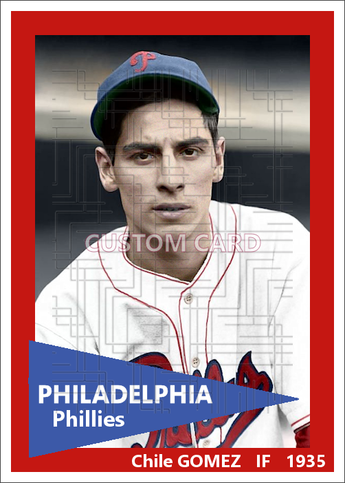 Chile Gomez - 1935 Philadelphia Phillies - choose a size & style