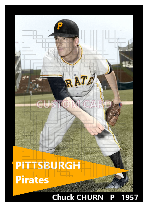 Chuck Churn - 1957 Pittsburgh Pirates - choose a size & style