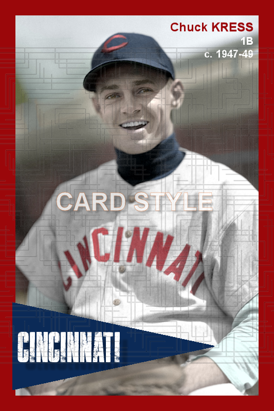 Chuck Kress - 1947-49 Cincinnati Reds - choose a size & style