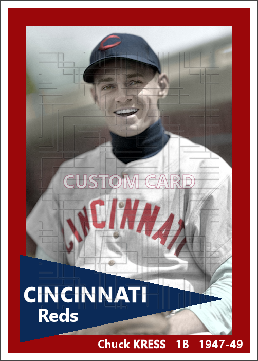 Chuck Kress - 1947-49 Cincinnati Reds - choose a size & style