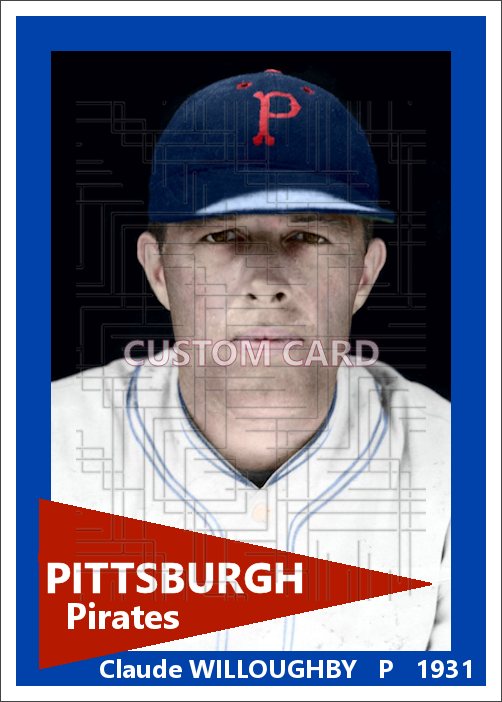 Claude Willoughby - 1931 Pittsburgh Pirates - choose a size & style