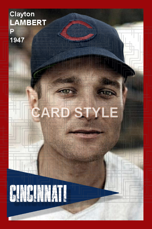 Clayton Lambert - 1947 Cincinnati Reds - choose a size & style