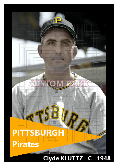 Clyde Kluttz - 1948 Pittsburgh Pirates - choose a size & style