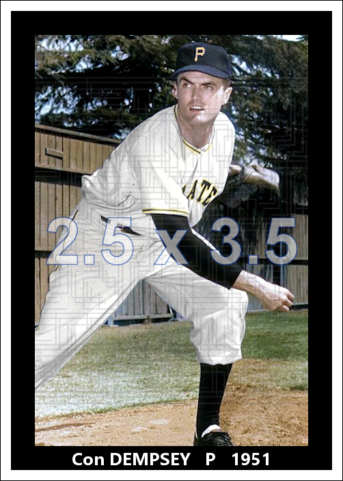 Con Dempsey - 1951 Pittsburgh Pirates - choose a size & style