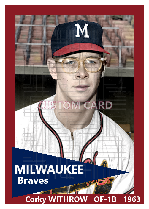 Corky Withrow - 1963 Milwaukee Braves - choose a size & style