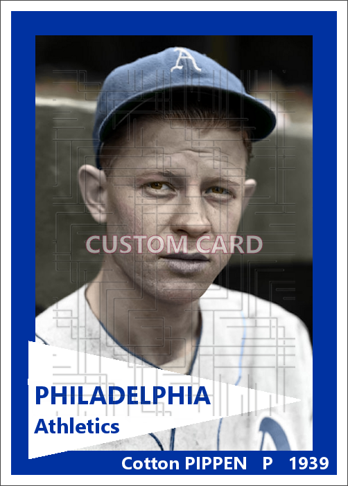 Cotton Pippen - 1939 Philadelphia Athletics - choose a size & style