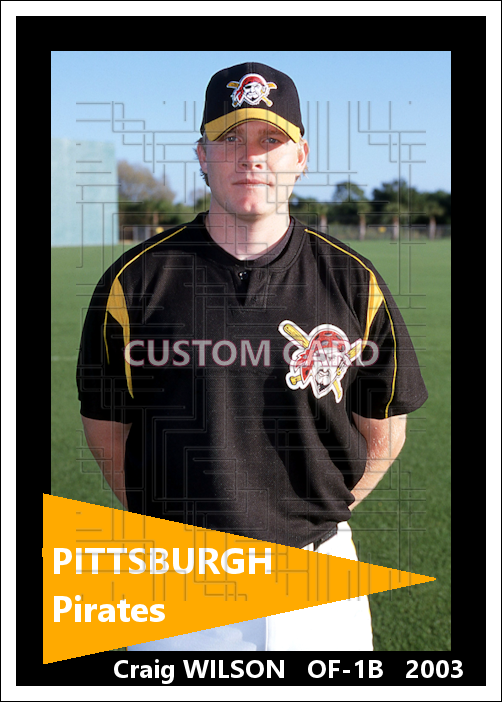 Craig Wilson - 2003 Pittsburgh Pirates - choose a size & style