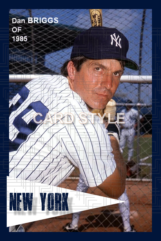 Dan Briggs - 1985 New York Yankees - choose a size & style