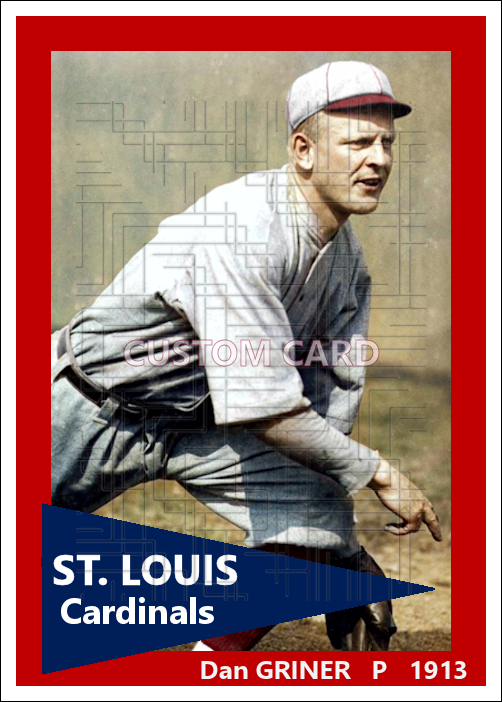 Dan Griner - 1913 St. Louis Cardinals - choose a size & style