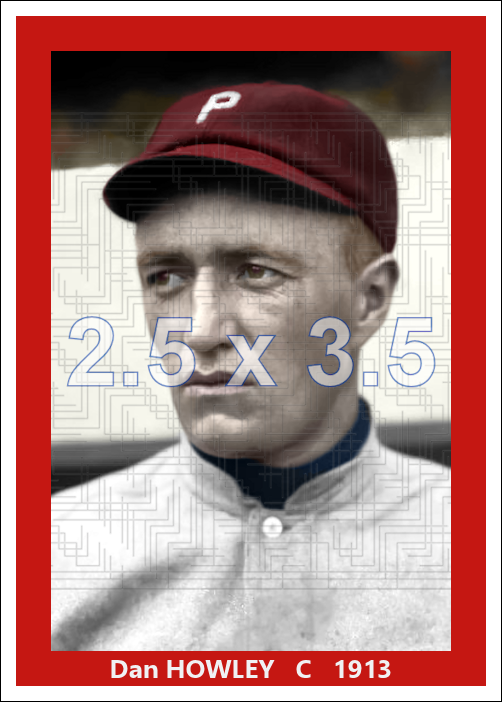 Dan Howley - 1913 Philadelphia Phillies - choose a size & style