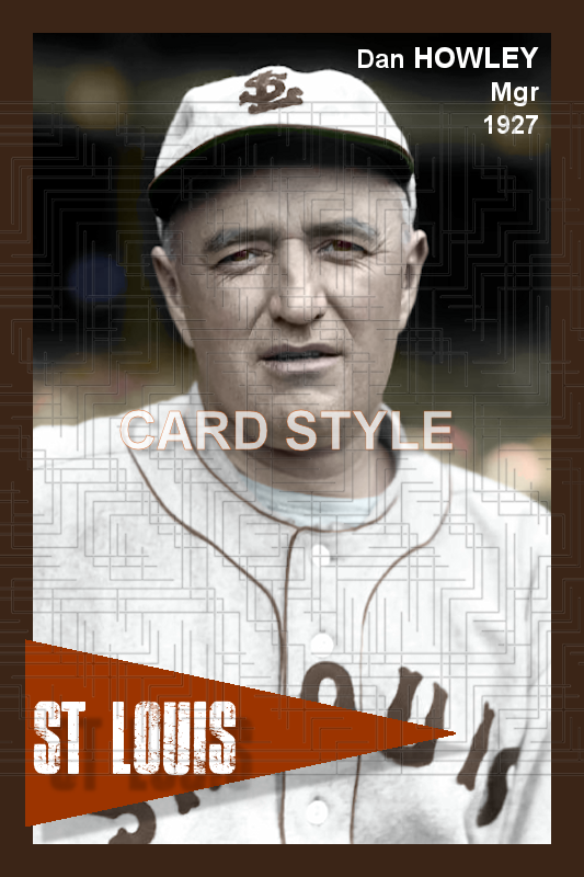 Dan Howley - 1927 St. Louis Browns - choose a size & style