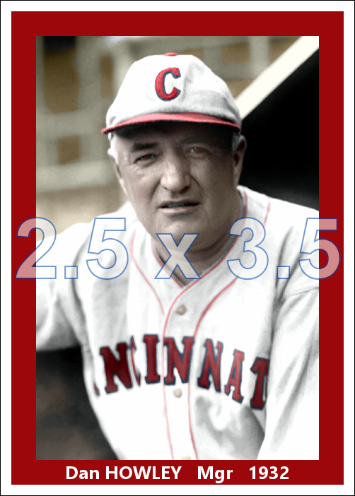 Dan Howley - 1932 Cincinnati Reds - choose a size & style