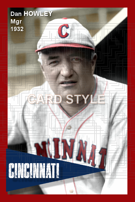 Dan Howley - 1932 Cincinnati Reds - choose a size & style