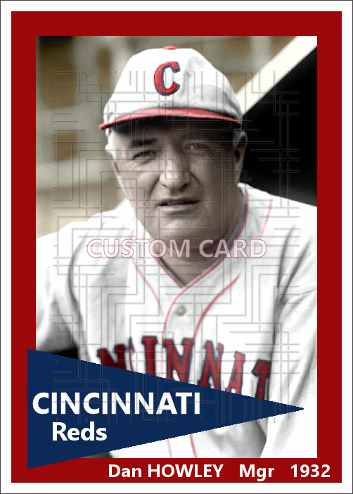 Dan Howley - 1932 Cincinnati Reds - choose a size & style