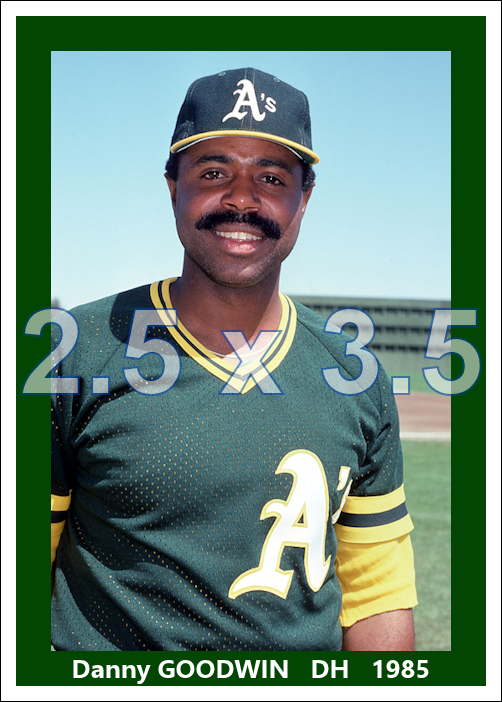 Danny Goodwin - 1985 Oakland Athletics - choose a size & style
