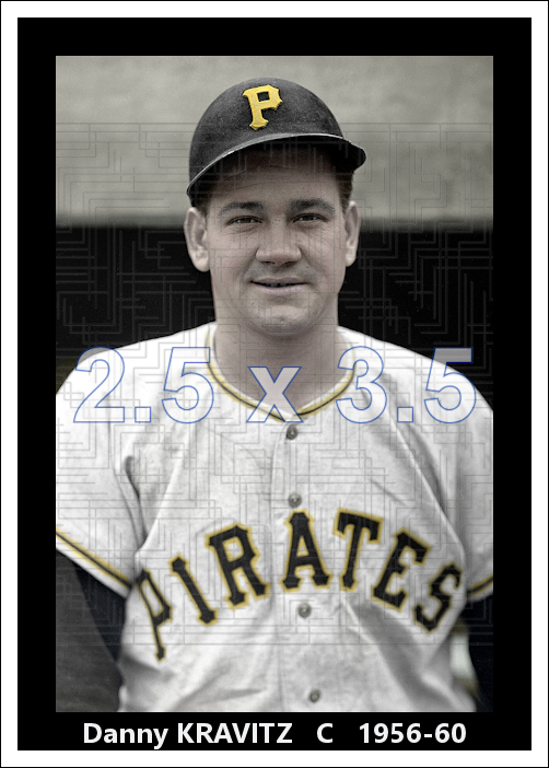 Danny Kravitz - 1956-60 Pittsburgh Pirates - choose a size & style