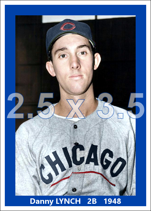 Danny Lynch - 1948 Chicago Cubs - choose a size & style