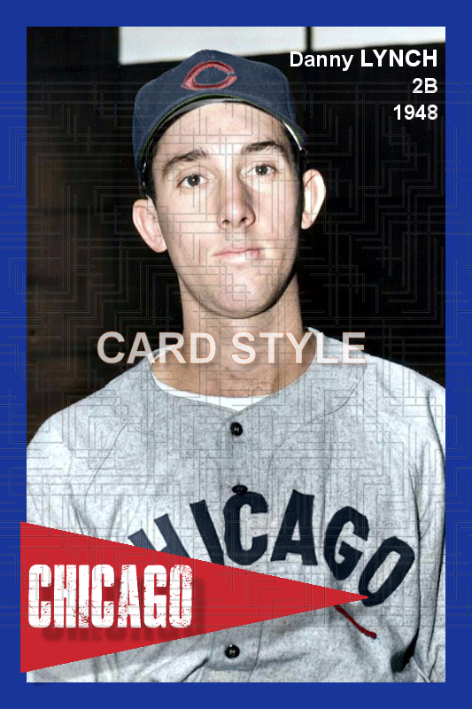 Danny Lynch - 1948 Chicago Cubs - choose a size & style