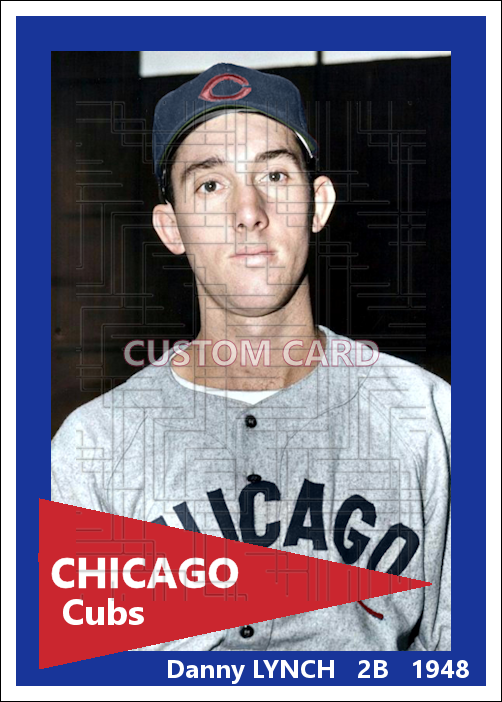 Danny Lynch - 1948 Chicago Cubs - choose a size & style