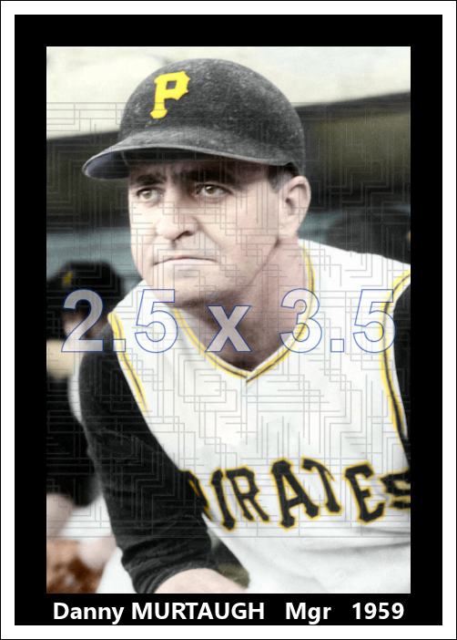 Danny Murtaugh - 1959 Pittsburgh Pirates - choose a size & style
