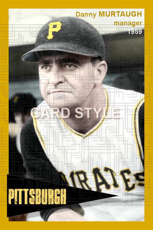 Danny Murtaugh - 1959 Pittsburgh Pirates - choose a size & style
