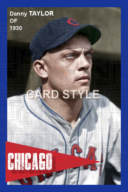 Danny Taylor - 1930 Chicago Cubs - choose a size & style