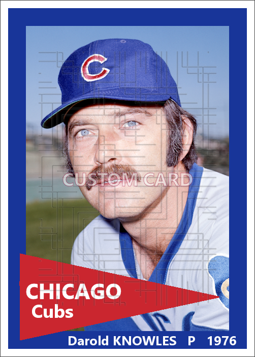 Darold Knowles - 1976 Chicago Cubs - choose a size & style
