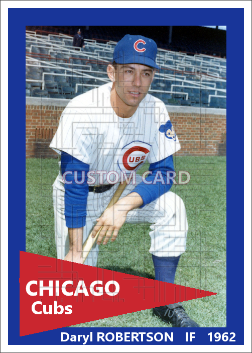 Daryl Robertson - 1962 Chicago Cubs - choose a size & style