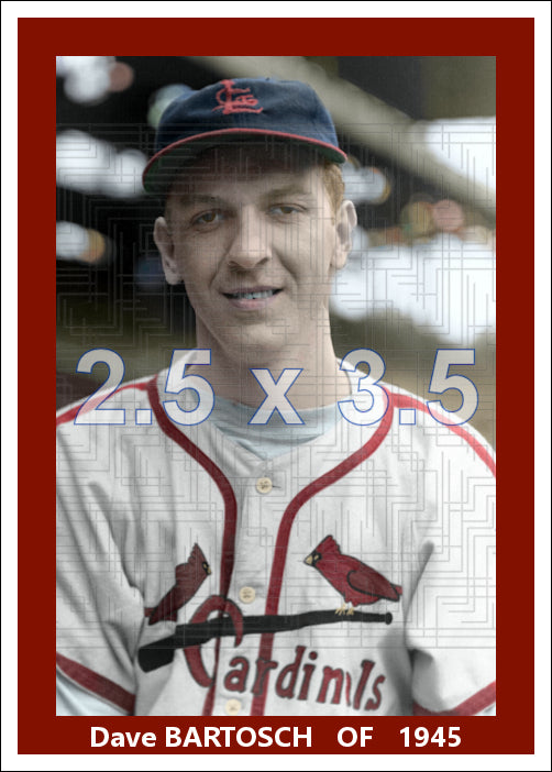 Dave Bartosch - 1945 St. Louis Cardinals - choose a size & style