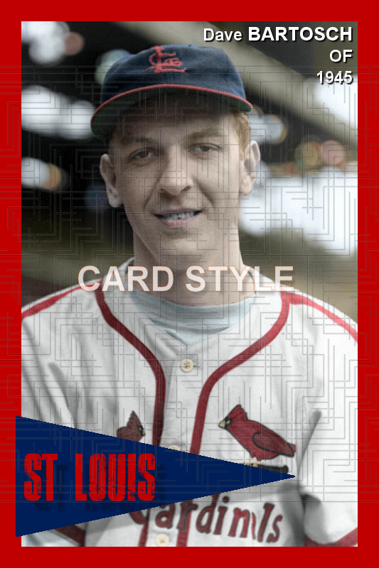 Dave Bartosch - 1945 St. Louis Cardinals - choose a size & style