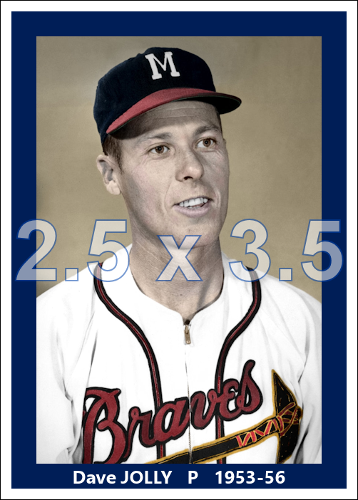 Dave Jolly - 1953-56 Milwaukee Braves - choose a size & style