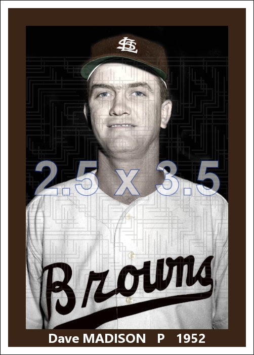 Dave Madison - 1952 St. Louis Browns - choose a size & style