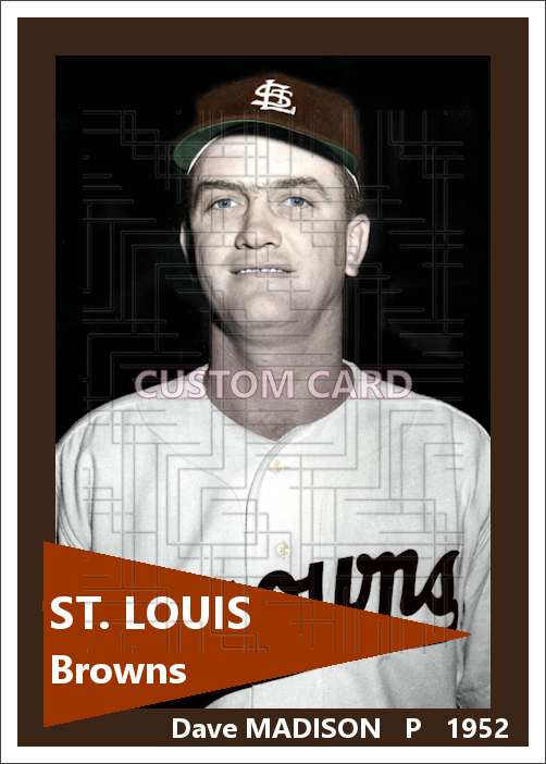 Dave Madison - 1952 St. Louis Browns - choose a size & style