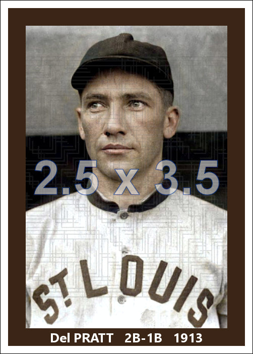 Del Pratt - 1913 St. Louis Browns - choose a size & style