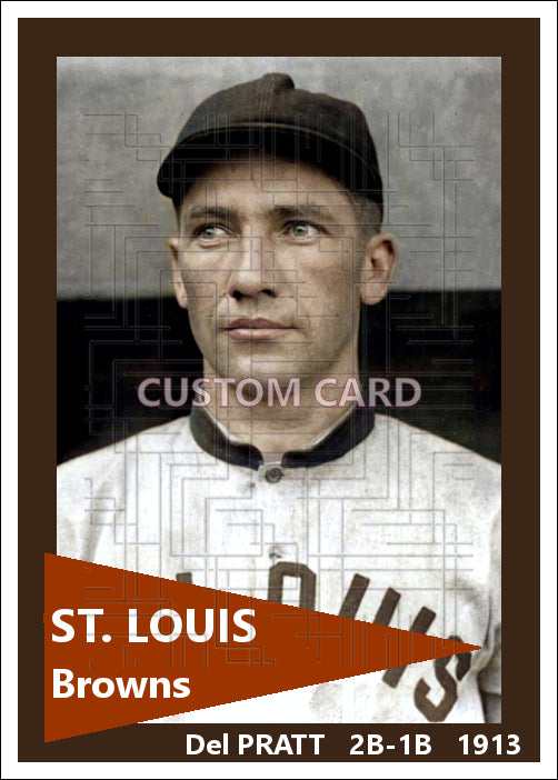 Del Pratt - 1913 St. Louis Browns - choose a size & style