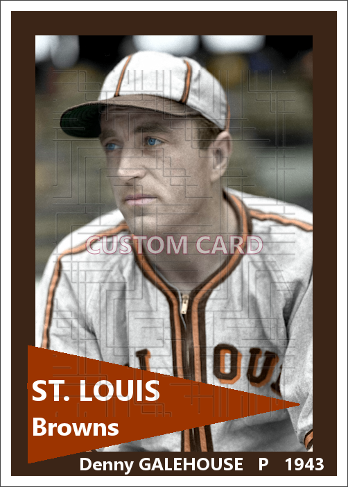 Denny Galehouse - 1943 St. Louis Browns - choose a size & style