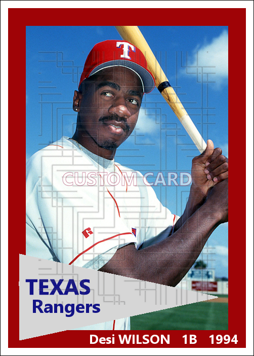Desi Wilson - 1994 Texas Rangers - choose a size & style