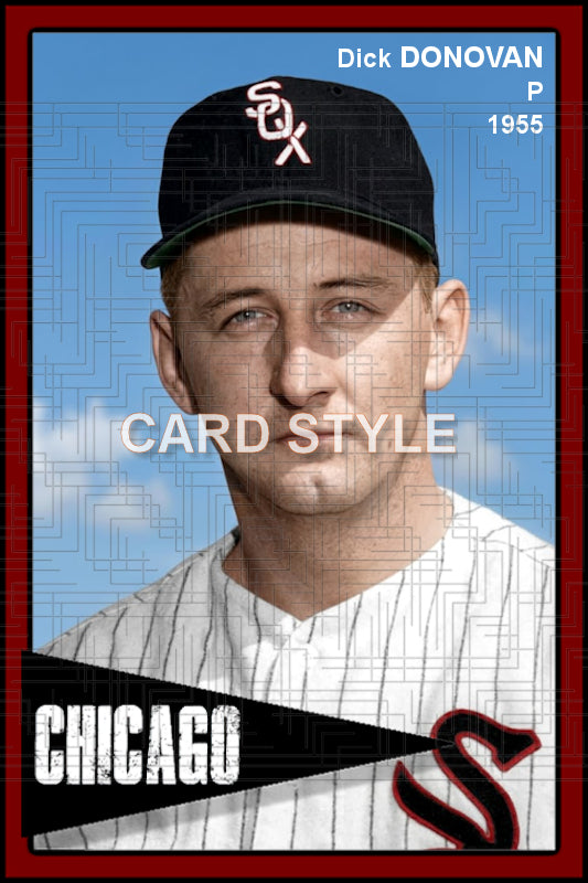 Dick Donovan - 1955 Chicago White Sox - choose a size & style