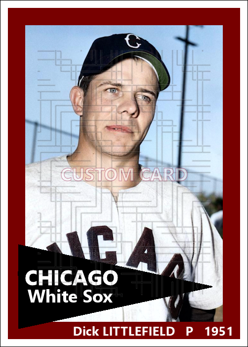 Dick Littlefield - 1951 Chicago White Sox - choose a size & style