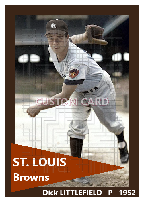 Dick Littlefield - 1952 St. Louis Browns - choose a size & style