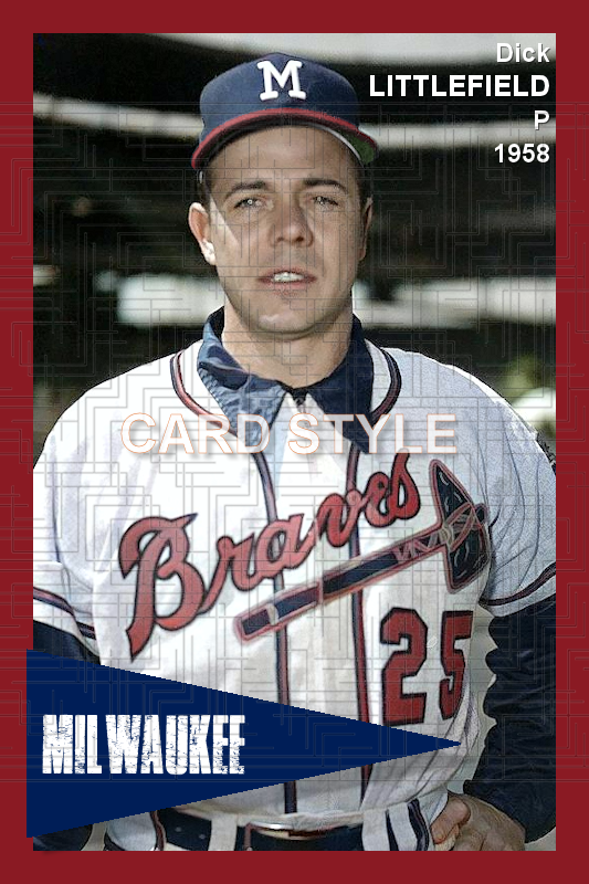 Dick Littlefield - 1958 Milwaukee Braves - choose a size & style