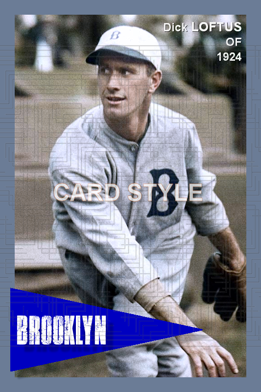 Dick Loftus - 1924 Brooklyn Robins - choose a size & style