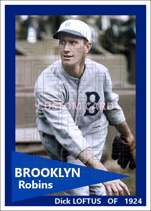 Dick Loftus - 1924 Brooklyn Robins - choose a size & style