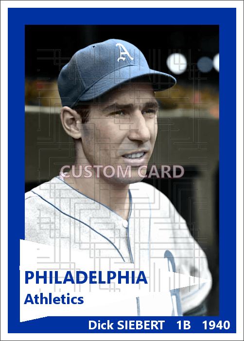 Dick Siebert - 1940 Philadelphia Athletics - choose a size & style