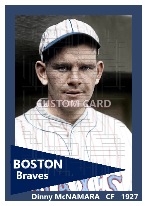 Dinny McNamara - 1927 Boston Braves - choose a size & style
