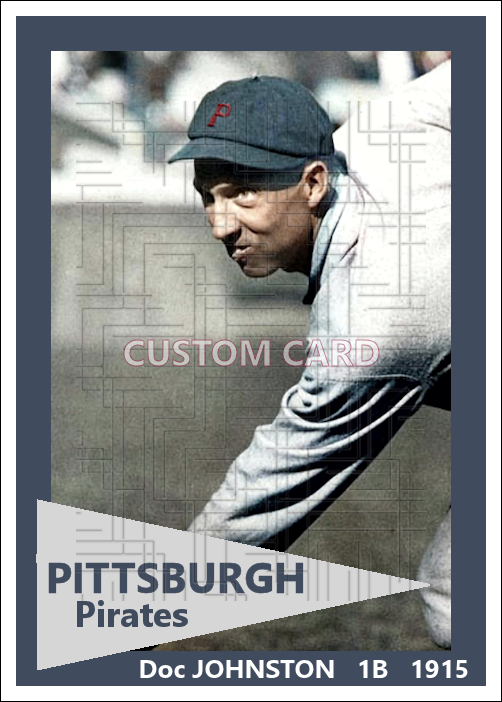 Doc Johnston - 1915 Pittsburgh Pirates - choose a size & style