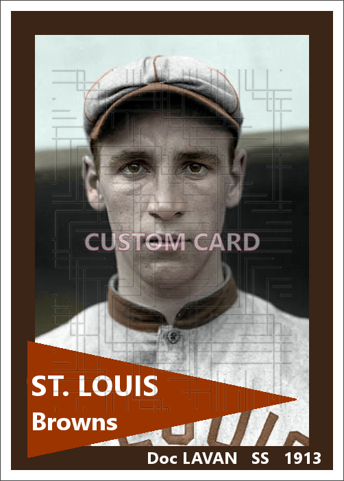 Doc Lavan - 1913 St. Louis Browns - choose a size & style