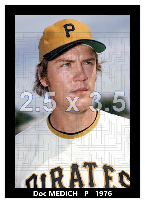 Doc Medich - 1976 Pittsburgh Pirates - choose a size & style