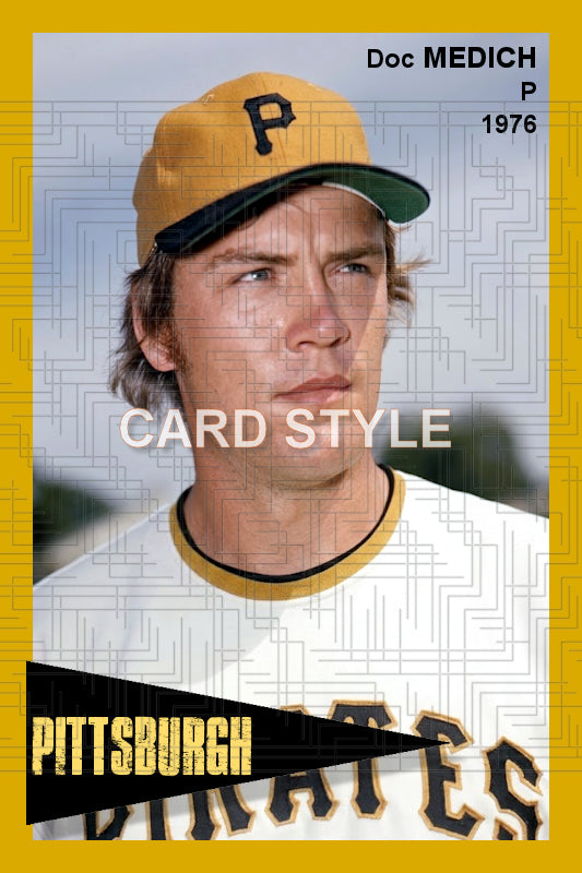 Doc Medich - 1976 Pittsburgh Pirates - choose a size & style
