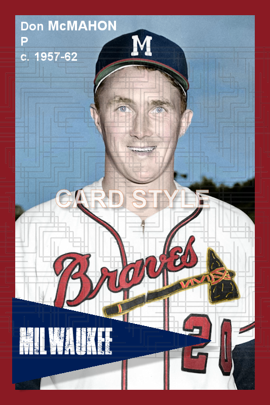 Don McMahon - 1957-62 Milwaukee Braves - choose a size & style